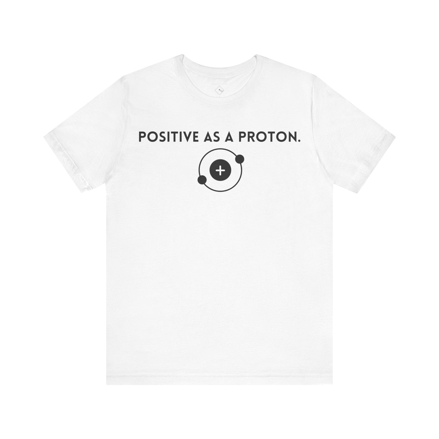 Positive as a Proton Unisex Jersey Short Sleeve Tee